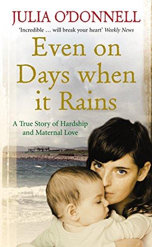 Even on Days when it Rains: A True Story of Hardship and Maternal Love