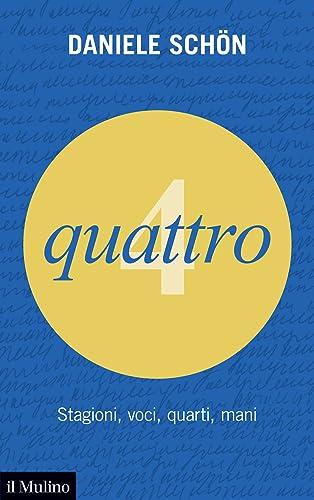 Quattro. Stagioni, voci, quarti, mani (Voci. Storie di numeri)