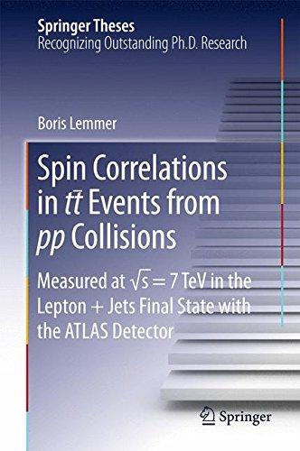 Spin Correlations in tt Events from pp Collisions: Measured at &#x221A;s = 7 TeV in the Lepton+Jets Final State with the ATLAS Detector (Springer Theses)