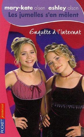 Les jumelles s'en mêlent : Mary-Kate Olsen, Ashley Olsen. Vol. 20. Enquête à l'internat