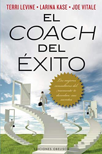 El coach del éxito: Los Mejores Consultores del Momento Te Desvelan Sus Secretos (EXITO)