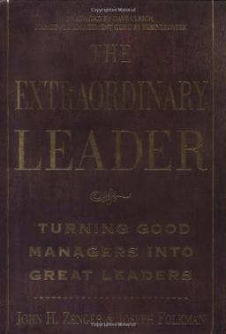 The Extraordinary Leader. Turning Good Managers into Great Leaders