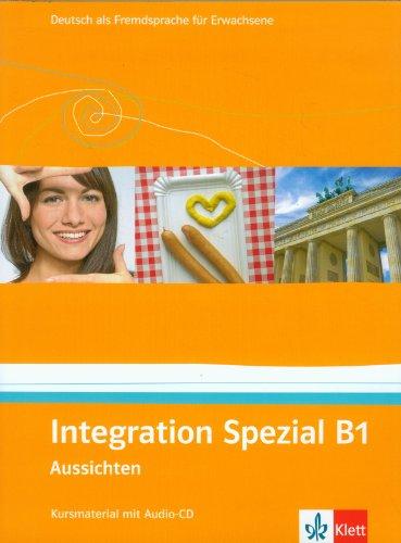 Aussichten / Integration Spezial B1: Deutsch als Fremdsprache für Erwachsene / Kursmaterial mit Audio-CD