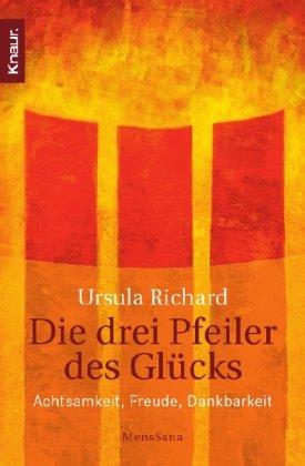 Die drei Pfeiler des Glücks: Achtsamkeit, Freude, Dankbarkeit