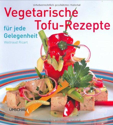 Vegetarische Tofu-Rezepte für jede Gelegenheit