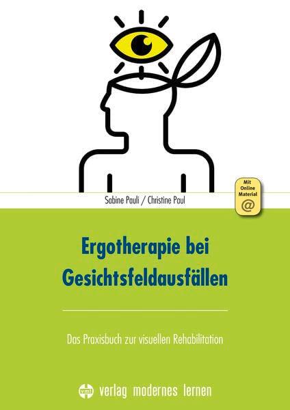 Ergotherapie bei Gesichtsfeldausfällen: Das Praxisbuch zur visuellen Rehabilitation