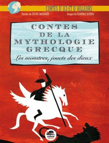 La mythologie grecque : les monstres, jouets des dieux