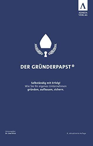 Der Gründerpapst - Selbständig mit Erfolg!