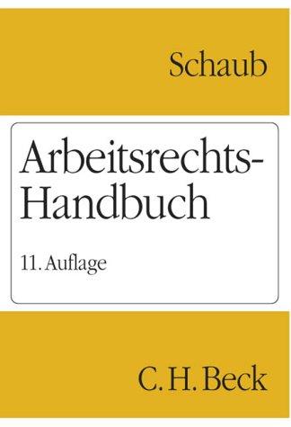 Arbeitsrechts-Handbuch. Systematische Darstellung und Nachschlagewerk für die Praxis