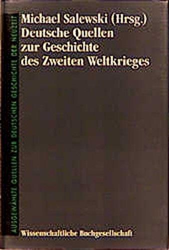 Deutsche Quellen zur Geschichte des Zweiten Weltkrieges (Freiherr vom Stein - Gedächtnisausgabe. Reihe B: Ausgewählte Quellen zur deutschen Geschichte der Neuzeit)