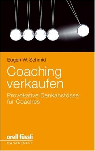 Coaching verkaufen: Provokative Denkanstösse für Coachs