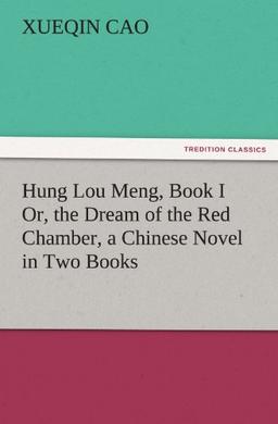 Hung Lou Meng, Book I Or, the Dream of the Red Chamber, a Chinese Novel in Two Books (TREDITION CLASSICS)