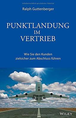 Punktlandung im Vertrieb: Wie Sie den Kunden zielsicher zum Abschluss führen