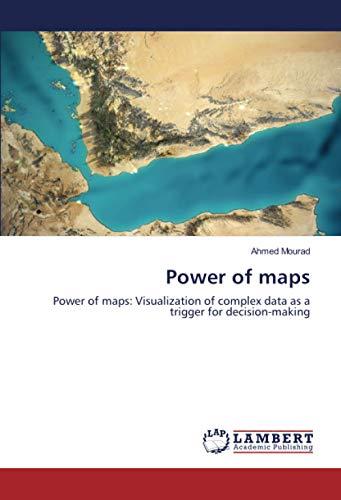 Power of maps: Power of maps: Visualization of complex data as a trigger for decision-making