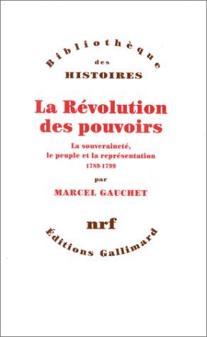 La révolution des pouvoirs : la souveraineté, le peuple et la représentation : 1789-1799