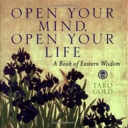 Open Your Mind, Open Your Life: A Book of Eastern Wisdom