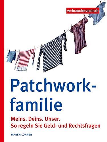 Patchworkfamilie: Meins. Deins.Unser. So regeln Sie Geld- und Rechtsfragen