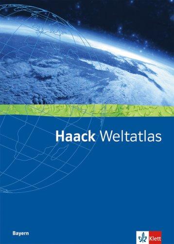 Haack Weltatlas für Sekundarstufe I und II: Haack Weltatlas für Bayern. Sekundarstufen I und II