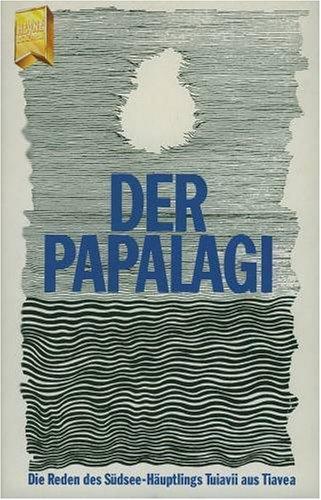 Der Papalagi. Die Reden des Südsee- Häuptlings Tuiavii aus Tiavea.