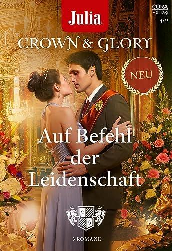 Julia präsentiert Crown & Glory Band 1: Auf Befehl der Leidenschaft