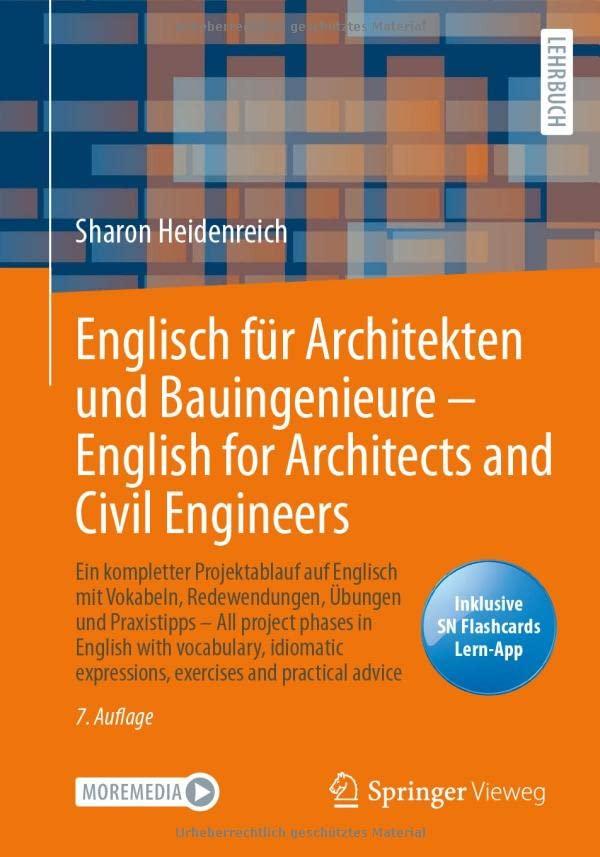 Englisch für Architekten und Bauingenieure – English for Architects and Civil Engineers: Ein kompletter Projektablauf auf Englisch mit Vokabeln, ... expressions, exercises and practical advice