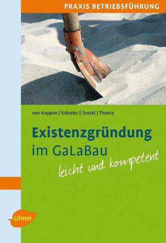 Existenzgründung im GaLaBau leicht gemacht: Praxis Betriebsführung