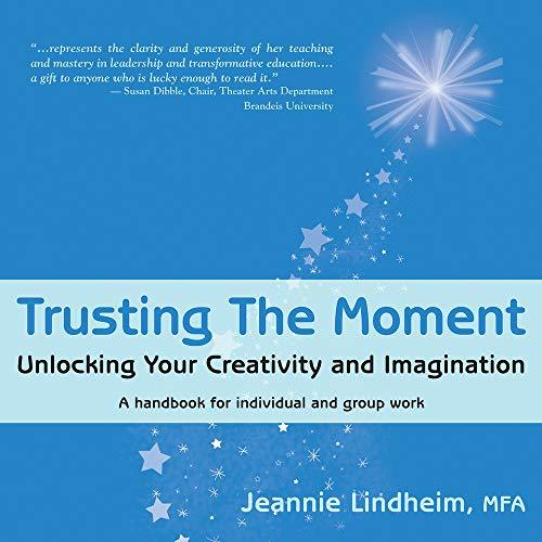 Trusting the Moment: Unlocking Your Creativity and Imagination