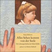 Alles Sehen kommt von der Seele: Die Lebensgeschichte der Helen Keller. Sprecher: Marlen Diekhoff. 2 CDs