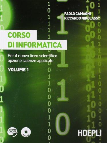 Corso di informatica. Per il nuovo Liceo scientifico opzione scienze applicate. Per il Liceo scientifico. Con espansione online (Vol. 1)