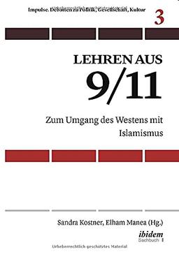 Lehren aus 9/11: Zum Umgang des Westens mit Islamismus (Impulse. Debatten zu Politik, Gesellschaft, Kultur)