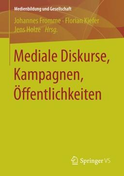 Mediale Diskurse, Kampagnen, Öffentlichkeiten (Medienbildung und Gesellschaft)