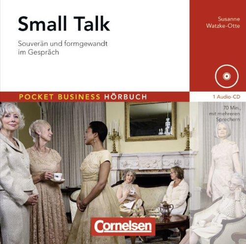 Small Talk: Souverän und formgewandt kommunizieren. Hör-CD