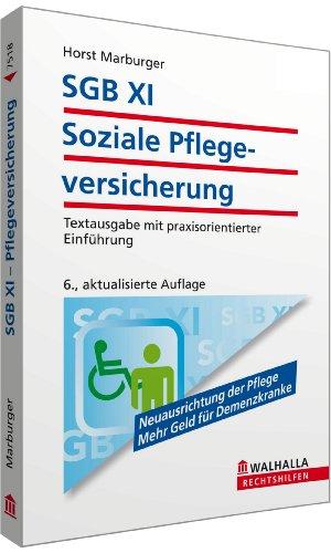 SGB XI - Soziale Pflegeversicherung: Textausgabe mit praxisorientierter Einführung; Walhalla Rechtshilfen