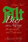 Altbier im Alltag. Biergeschichte vom Niederrhein