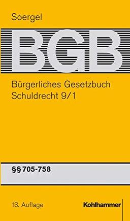 Bürgerliches Gesetzbuch mit Einführungsgesetz und Nebengesetzen (BGB): Band 11/1, Schuldrecht 9/1: §§ 705-758 BGB (Bürgerliches Gesetzbuch mit ... (BGB): 13. Auflage, 11/1, Band 11)