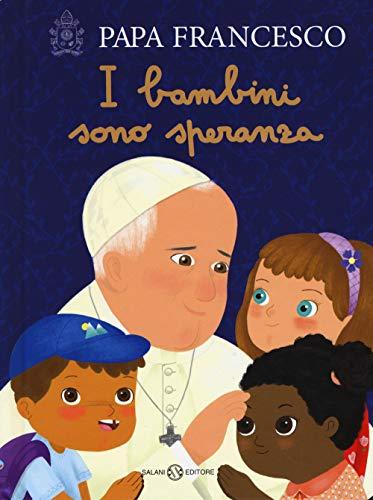 I bambini sono speranza. Ediz. a colori (Illustrati)