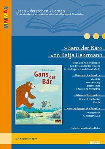 »Gans der Bär« im Unterricht: Ideen und Materialien zum Einsatz des Bilderbuchs in Kindergarten und Grundschule (Beltz Praxis / Lesen - Verstehen - Lernen)