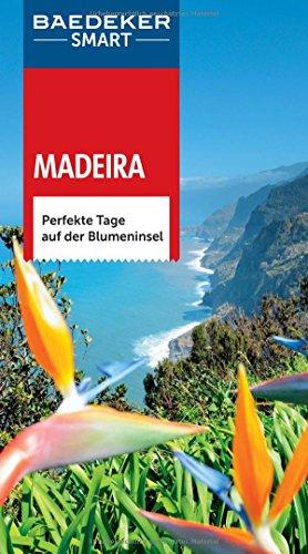 Baedeker SMART Reiseführer Madeira: Perfekte Tage auf der Blumeninsel