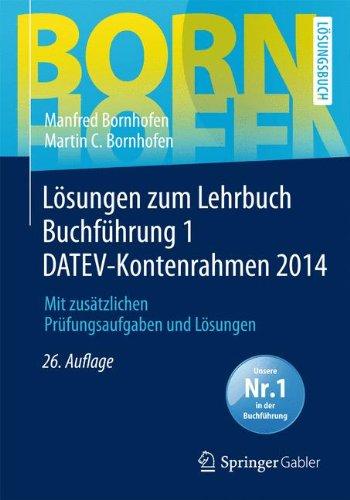 Lösungen zum Lehrbuch Buchführung 1 DATEV-Kontenrahmen 2014: Mit zusätzlichen Prüfungsaufgaben und Lösungen (Bornhofen Buchführung 1 LÖ)