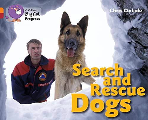 Search and Rescue Dogs: Band 06 Orange/Band 14 Ruby (Collins Big Cat Progress)