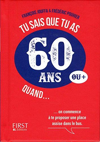 Tu sais que tu as 60 ans ou + quand...