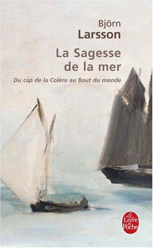 La sagesse de la mer : du cap de la colère au bout du monde