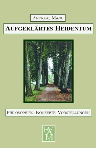 Aufgeklärtes Heidentum: Philosophien, Konzepte, Vorstellungen