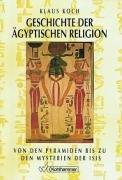 Geschichte der ägyptischen Religion: Von den Pyramiden bis zu den Mysterien der Isis