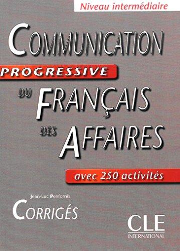 Communication progressive du français des affaires : avec 250 activités : niveau intermédiaire, corrigés