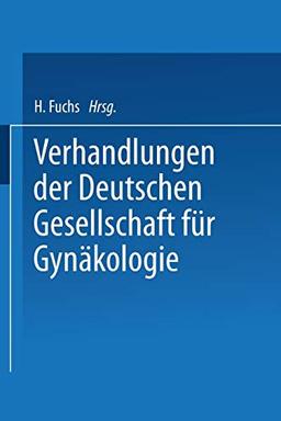 Verhandlungen der Deutschen Gesellschaft für Gynäkologie: Sechsundzwanzigste Versammlung Abgehalten zu Wien vom 27. bis 30. Oktober 1941 (Archives of Gynecology and Obstetrics)