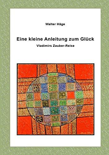 Eine kleine Anleitung zum Glück: Vladimirs Zauber-Reise