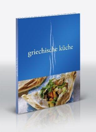 Mediterrane Köstlichkeiten: Griechenland. Griechische Küche