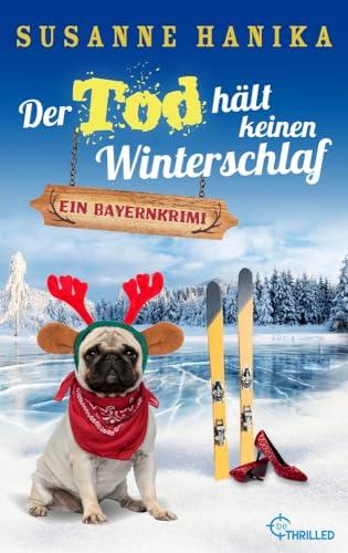 Der Tod hält keinen Winterschlaf: Ein Bayernkrimi