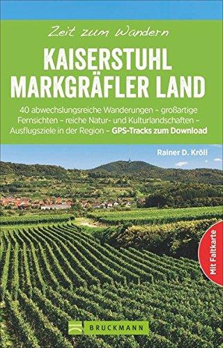 Wanderführer Kaiserstuhl und Markgräflerland: Zeit zum Wandern am Kaiserstuhl und im Markgräflerland. 40 abwechslungsreiche Touren und Ausflüge im Oberrheintal zwischen Schwarzwald und Vogesen.